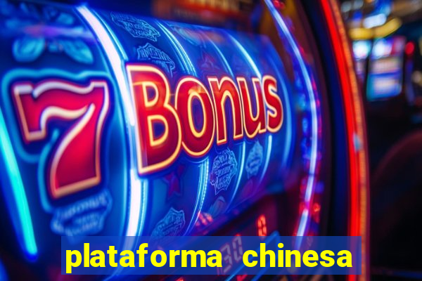 plataforma chinesa para ganhar dinheiro